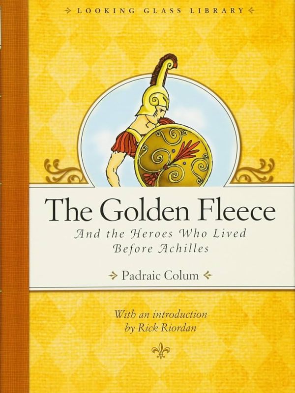 The Golden Fleece and the Heroes Who Lived Before&nbsp;Achilles